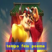 tempo feio poema tempo poesia fernando pessoa